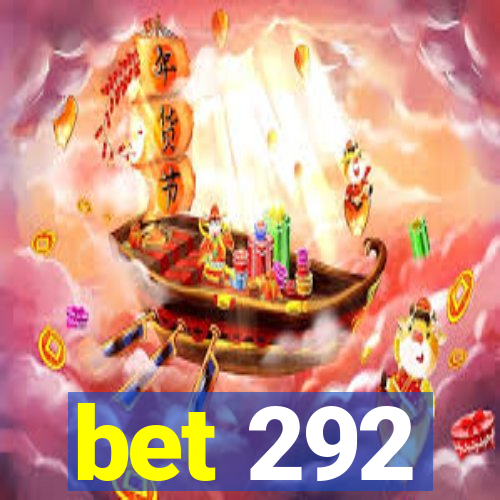 bet 292